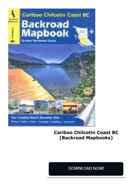 Cariboo Chilcotin Coast BC (Backroad Mapbooks)