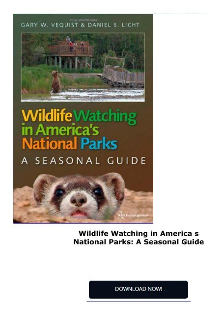 Wildlife Watching in America s National Parks: A Seasonal Guide