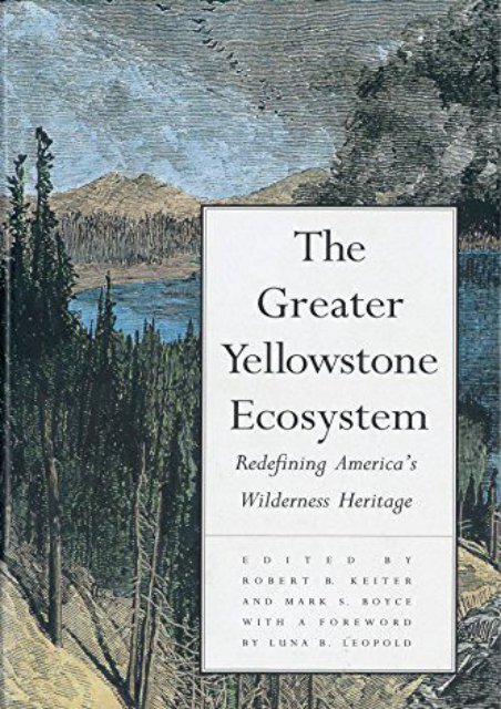 The Greater Yellowstone Ecosystem: Redefining America`s Wilderness Heritage