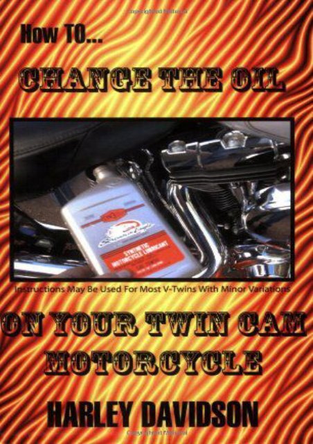 How To Change The Oil In Your Twin Cam Harley Davidson Motorcycle