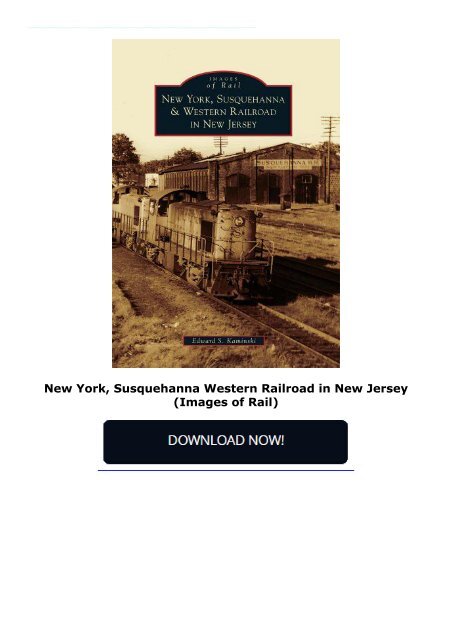 New York, Susquehanna   Western Railroad in New Jersey (Images of Rail)