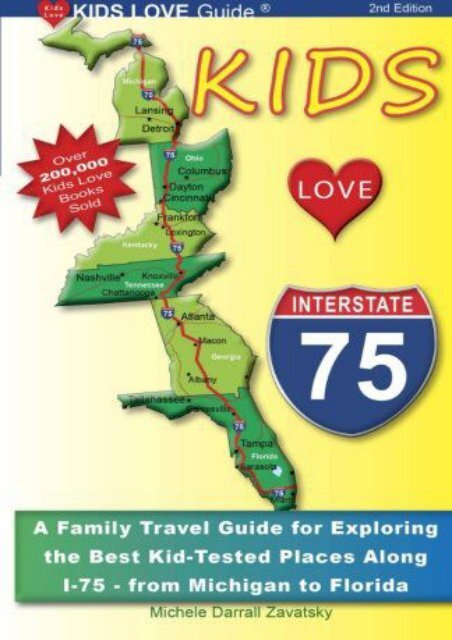 KIDS LOVE I-75, 2nd Edition: Your Family Travel Guide to Exploring the Best Kid-Tested Places along I-75. 400 Fun Stops   Unique Spots from Michigan to Miami (Kids Love Travel Guides)