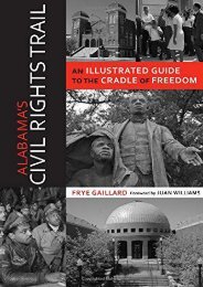 Alabama s Civil Rights Trail: An Illustrated Guide to the Cradle of Freedom (Alabama The Forge of History)