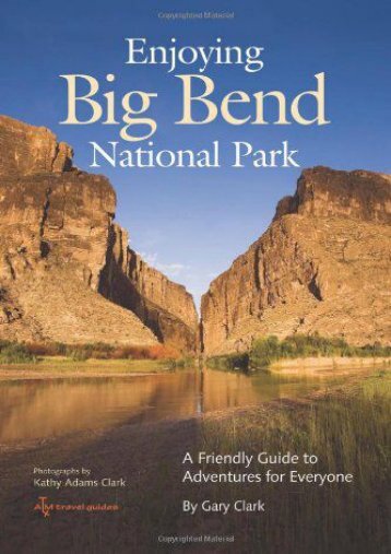 Enjoying Big Bend National Park: A Friendly Guide to Adventures for Everyone (W.L. Moody, Jr., Natural History (Paperback))