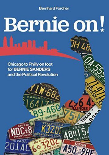 Bernie on!: Chicago to Philly on foot for Bernie Sanders and the Political Revolution