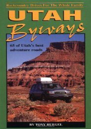 Utah Byways: 65 Backcountry Drives For The Whole Family, including Moab, Canyonlands, Arches, Capitol Reef, San Rafael Swell and Glen Canyon