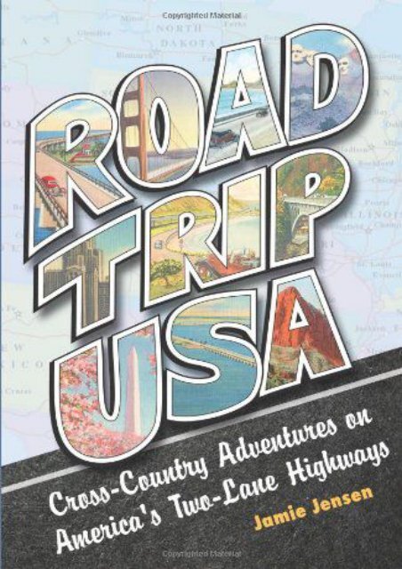 Road Trip USA: Cross-Country Adventures on America s Two-Lane Highways