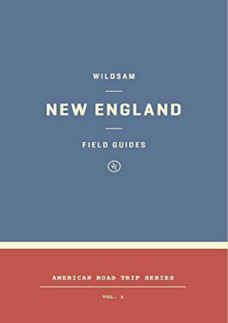 Wildsam Field Guides: New England (Wildsam Field Guides: American Road Trip)