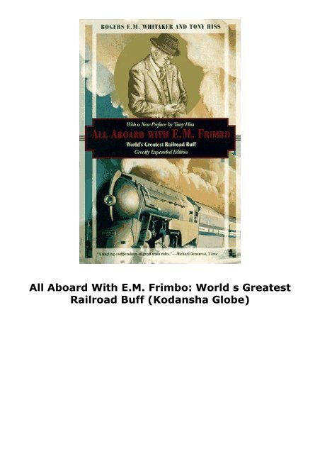 All Aboard With E.M. Frimbo: World s Greatest Railroad Buff (Kodansha Globe)