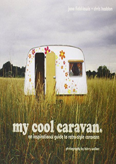 My Cool Caravan: An Inspirational Guide to Retro-Style Caravans