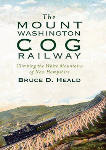 The Mount Washington Cog Railway: Climbing the White Mountains of New Hampshire