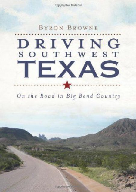 Driving Southwest Texas:: On the Road in Big Bend Country (History   Guide)