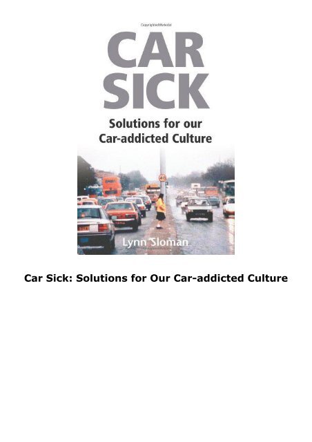 Car Sick: Solutions for Our Car-addicted Culture