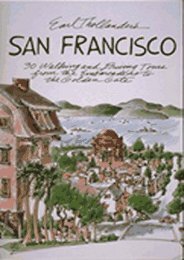 Earl Thollander s San Francisco: 30 Walking and Driving Tours from the Embarcadero to the Golden Gate
