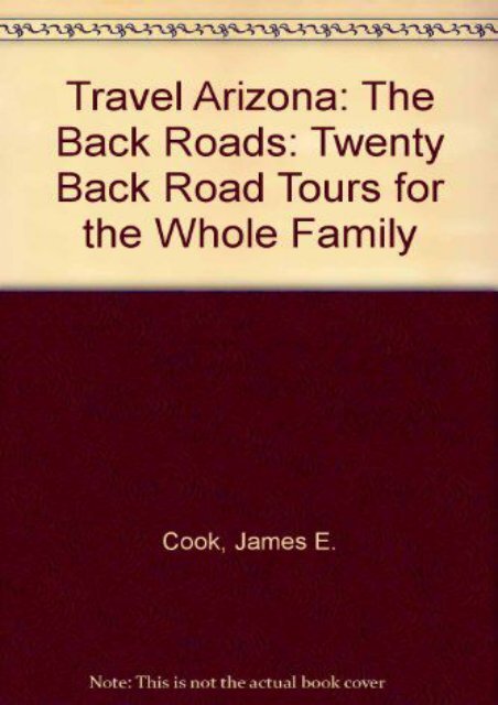 Travel Arizona: The Back Roads: Twenty Back Road Tours for the Whole Family