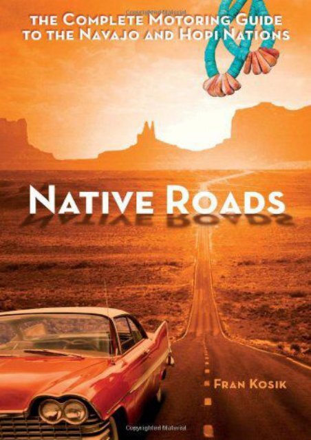 Native Roads: The Complete Motoring Guide to the Navajo and Hopi Nations, 3rd edition