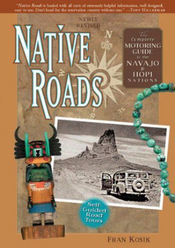 Native Roads: The Complete Motoring Guide to the Navajo and Hopi Nations, Newly Revised Edition