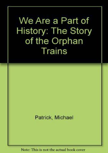 We Are a Part of History: The Story of the Orphan Trains