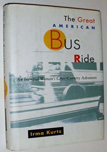 The Great American Bus Ride: An Intrepid Woman s Cross-Country Adventure
