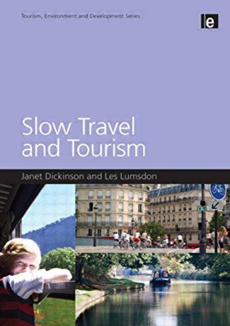 Slow Travel and Tourism (Tourism Environment and Development)