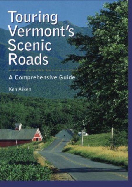 Touring Vermont s Scenic Roads: A Comprehensive Guide