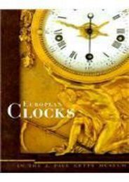 European Clocks in the J. Paul Getty Museum (Getty Trust Publications : J. Paul Getty Museum)