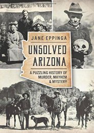 Unsolved Arizona: A Puzzling History of Murder, Mayhem   Mystery (True Crime)