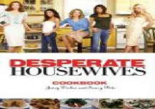 The "Desperate Housewives" Cookbook: Juicy Dishes and Saucy Bits