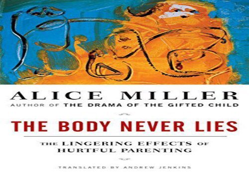 The Body Never Lies: The Lingering Effects of Cruel Parenting: The Lingering Effects of Hurtful Parenting