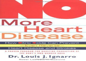 No More Heart Disease: How Nitric Oxide Can Prevent - Even Reverse - Heart Attack and Strokes