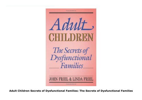 Adult Children Secrets of Dysfunctional Families: The Secrets of Dysfunctional Families