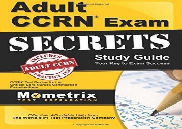Adult CCRN Exam Secrets Study Guide: CCRN Test Review for the Critical Care Nurses Certification Examinations