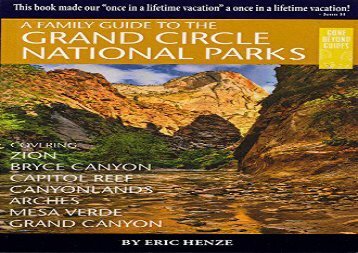 A Family Guide to the Grand Circle National Parks: Covering Zion, Bryce Canyon, Capitol Reef, Canyonlands, Arches, Mesa Verde, Grand Canyon (Second Edition)
