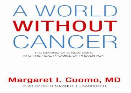 A World Without Cancer: The Making of a New Cure and the Real Promise of Prevention