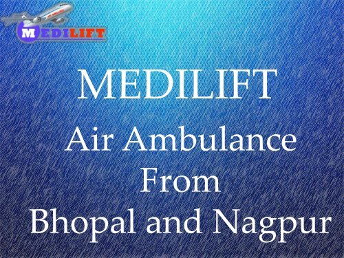 Air Ambulance from Bhopal and Nag