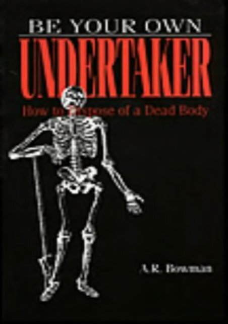 Be Your Own Undertaker: How to Dispose of a Dead Body