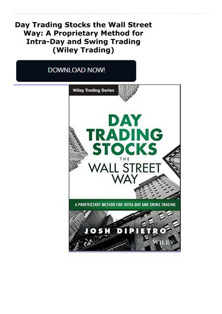 Day Trading Stocks the Wall Street Way: A Proprietary Method for Intra-Day and Swing Trading (Wiley Trading)