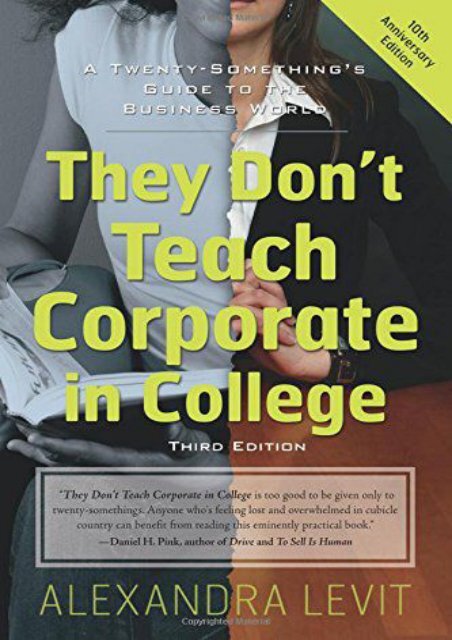 They Don t Teach Corporate In College Third Edition: A Twenty Something s Guide to the Business World