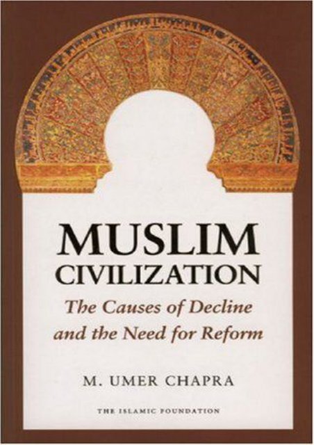 Muslim Civilization: the Causes of Decline and the Need for Reform