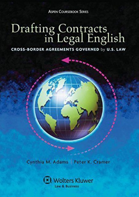 Drafting Contracts in Legal English: Cross-Border Agreements Governed by U.S. Law (Aspen Coursebooks)