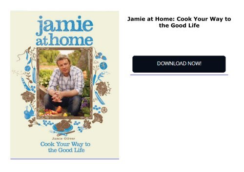 Jamie at Home: Cook Your Way to the Good Life