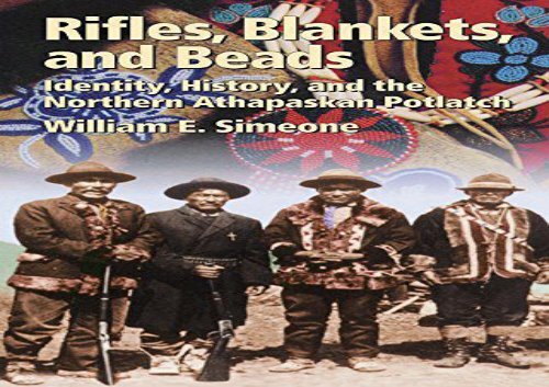 Rifles, Blankets,   Beads: Identity, History, and the Northern Athapaskan Potlatch (The Civilization of the American Indian Series)