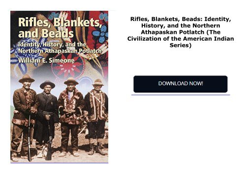Rifles, Blankets,   Beads: Identity, History, and the Northern Athapaskan Potlatch (The Civilization of the American Indian Series)