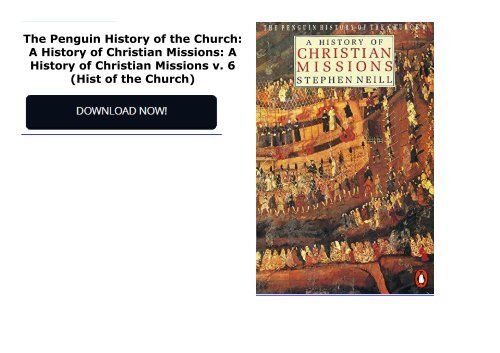 The Penguin History of the Church: A History of Christian Missions: A History of Christian Missions v. 6 (Hist of the Church)