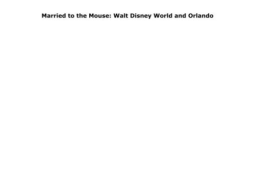 Married to the Mouse: Walt Disney World and Orlando