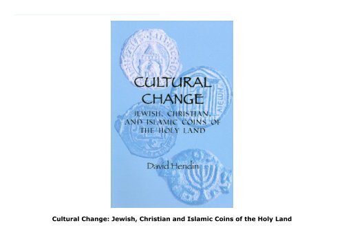 Cultural Change: Jewish, Christian and Islamic Coins of the Holy Land