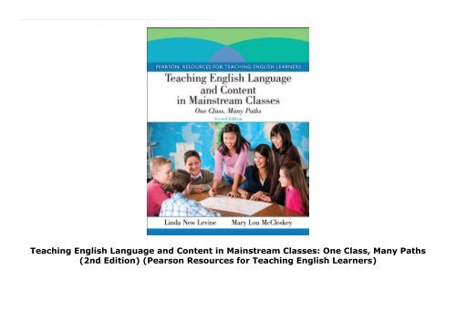 Teaching English Language and Content in Mainstream Classes: One Class, Many Paths (2nd Edition) (Pearson Resources for Teaching English Learners)