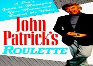 John Patrick s Roulette: Pro s Guide to Managing Your Money and Beating the Wheel