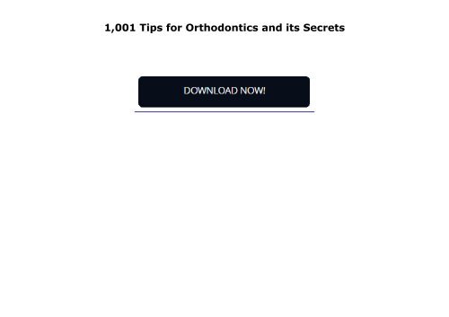 1,001 Tips for Orthodontics and its Secrets