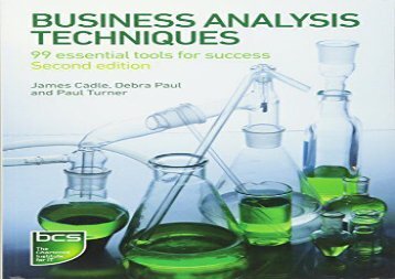Business Analysis Techniques: 99 Essential Tools for Success
